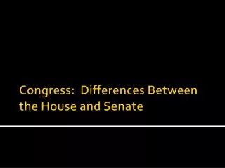 Congress: Differences Between the House and Senate