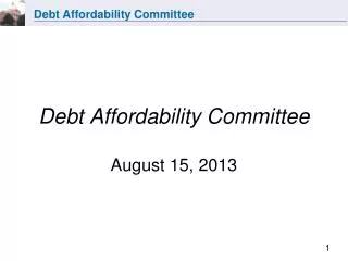Debt Affordability Committee August 15, 2013