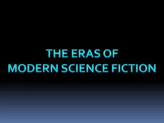 The Eras of Modern Science Fiction