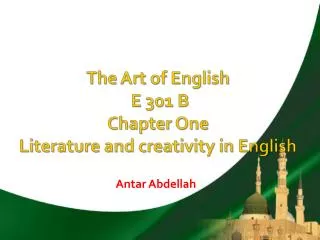 The Art of English E 301 B Chapter One Literature and creativity in English