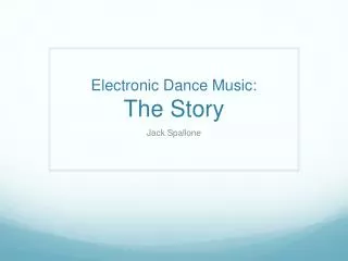 Electronic Dance Music: The Story