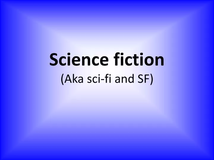science fiction aka sci fi and sf