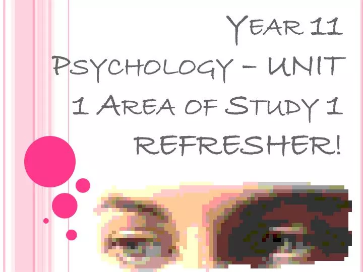 year 11 psychology unit 1 area of study 1 refresher