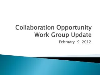 Collaboration Opportunity Work Group Update