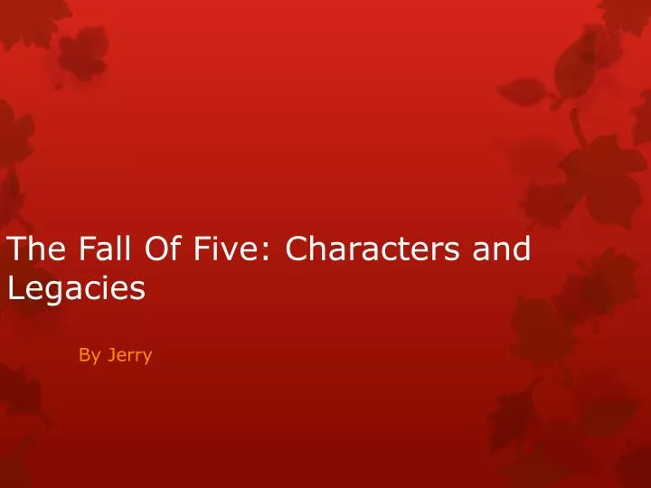 the fall of five characters and legacies