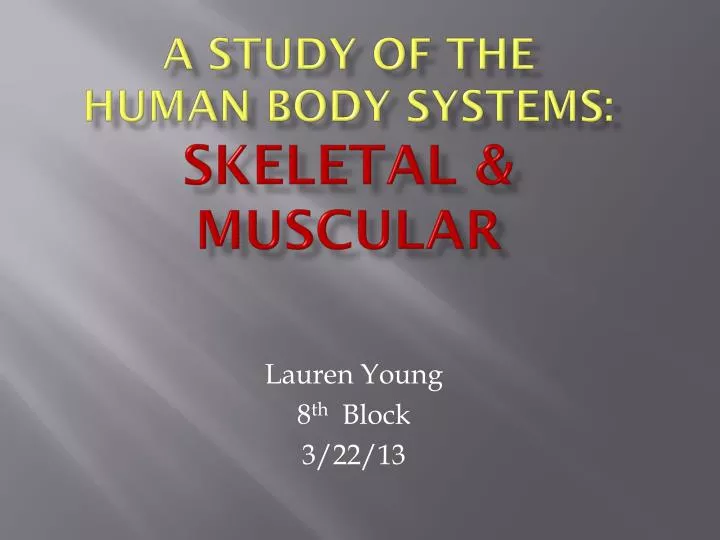 a study of the human body systems skeletal muscular
