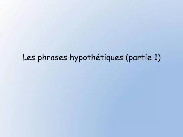 les phrases hypoth tiques partie 1