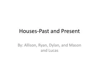 Houses-Past and Present