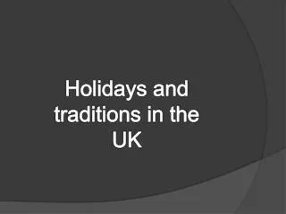Holidays and t raditions in the UK