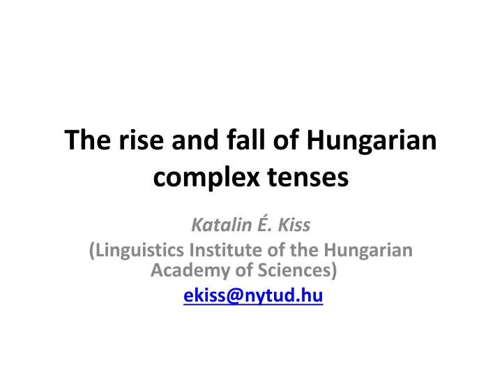 the rise and fall of hungarian complex tenses