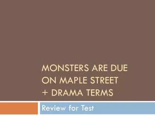 Monsters Are Due on Maple Street + Drama Terms