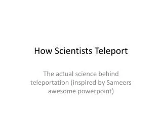 How Scientists Teleport