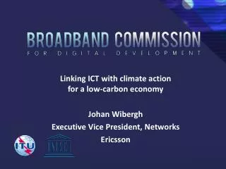 Linking ICT with climate action for a low-carbon economy Johan Wibergh