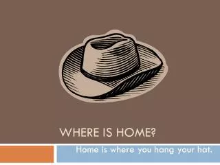 Where is home?