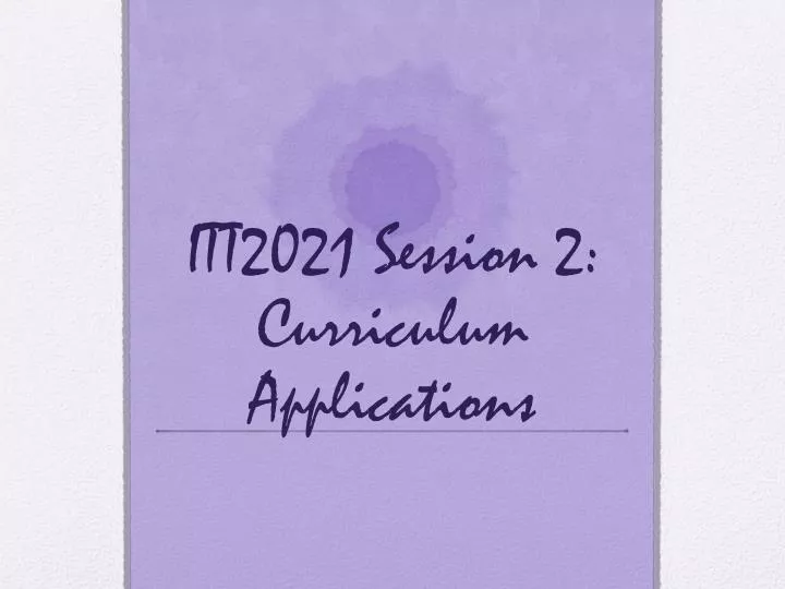 itt2021 session 2 curriculum applications
