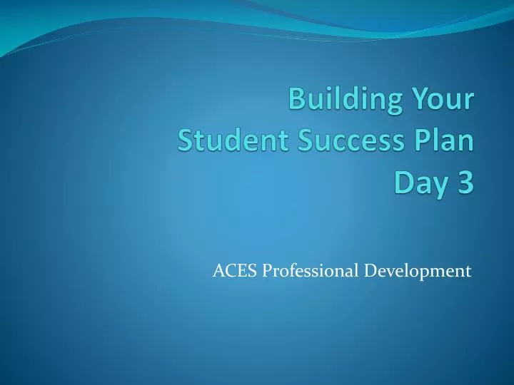 building your student success plan day 3