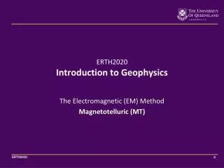 The Electromagnetic (EM) Method Magnetotelluric (MT)