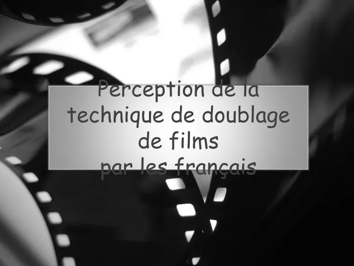 perception de la technique de doublage de films par les fran ais