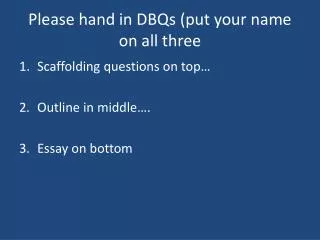 Please hand in DBQs (put your name on all three