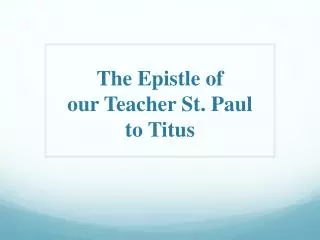 The Epistle o f our Teacher St. Paul to Titus