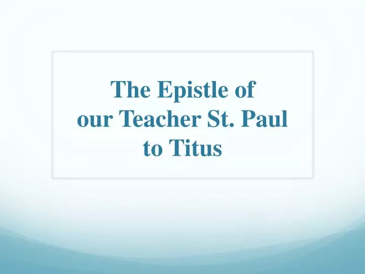 the epistle o f our teacher st paul to titus