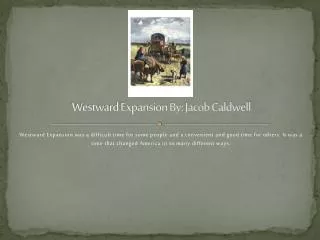 Westward Expansion By: Jacob Caldwell