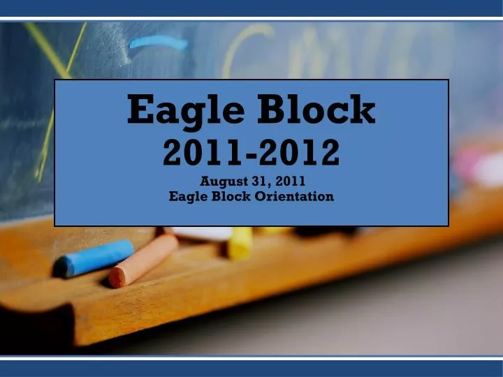 eagle block 2011 2012 august 31 2011 eagle block orientation