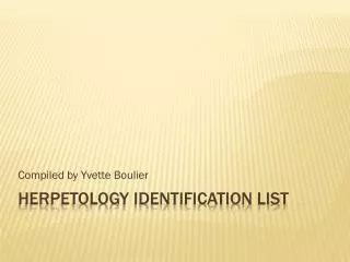 HERPETOLOGY IDENTIFICATION LIST