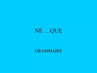 ne que