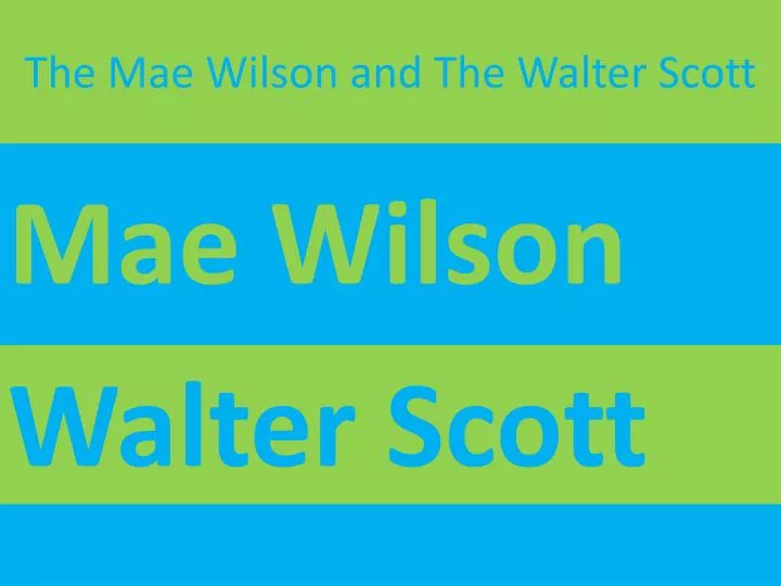 the mae wilson and the walter scott