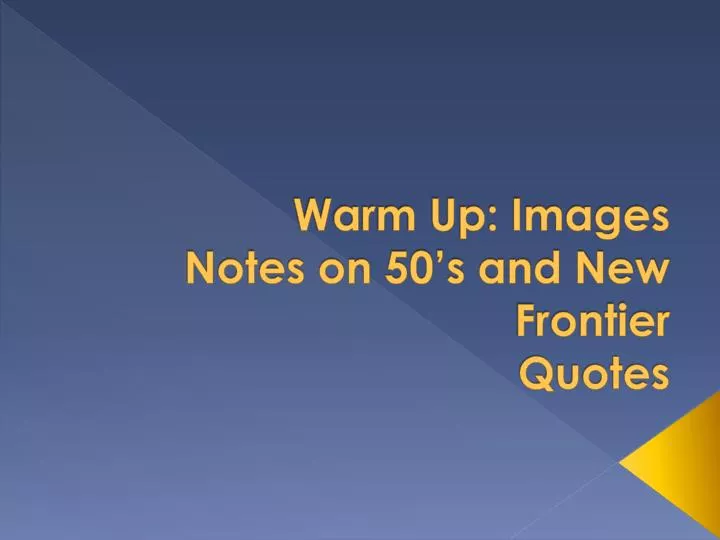 warm up images notes on 50 s and new frontier quotes
