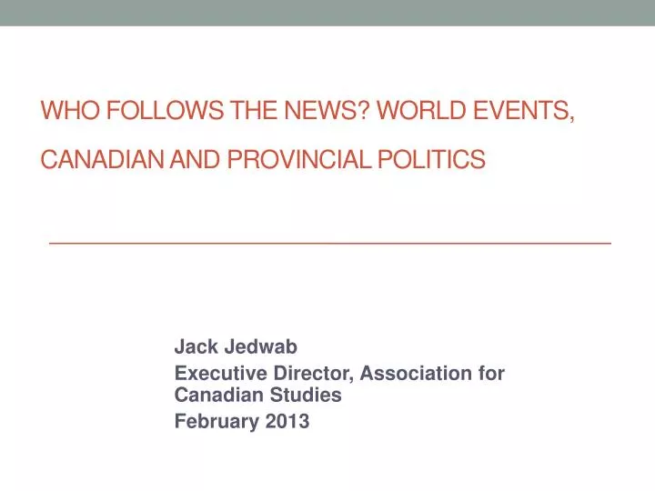 who follows the news world events canadian and provincial politics