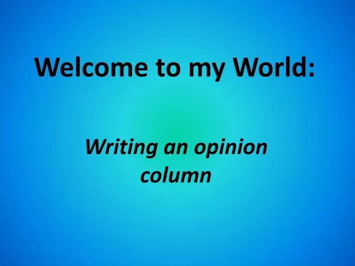 welcome to my world