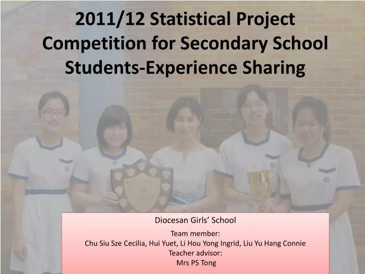 2011 12 statistical project competition for secondary school students experience sharing