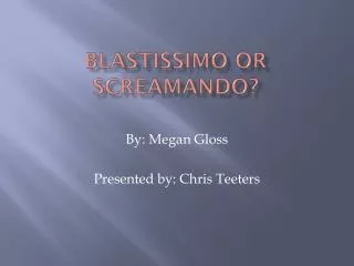 Blastissimo or Screamando ?