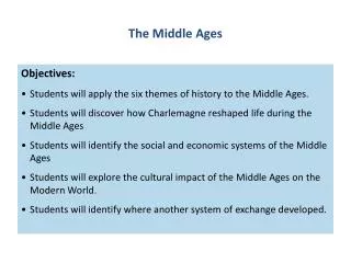 Objectives: Students will apply the six themes of history to the Middle Ages.