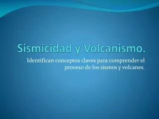 Sismicidad y Volcanismo.