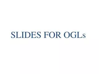 SLIDES FOR OGLs