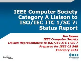 IEEE Computer Society Category A Liaison to ISO/IEC JTC 1/SC 7: Status Report