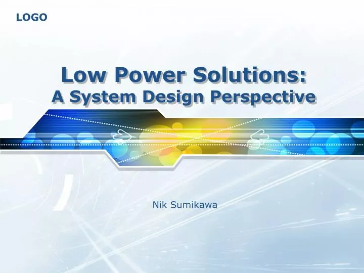low power solutions a system design perspective