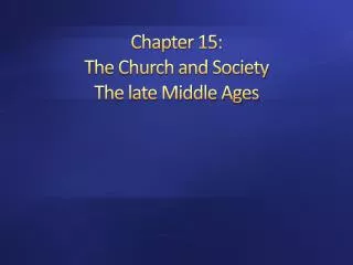 Chapter 15: The Church and Society The late Middle Ages