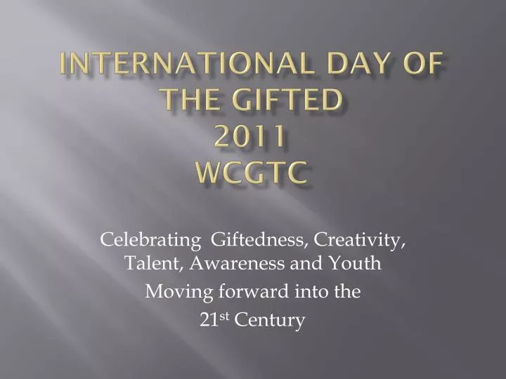 international day of the gifted 2011 wcgtc