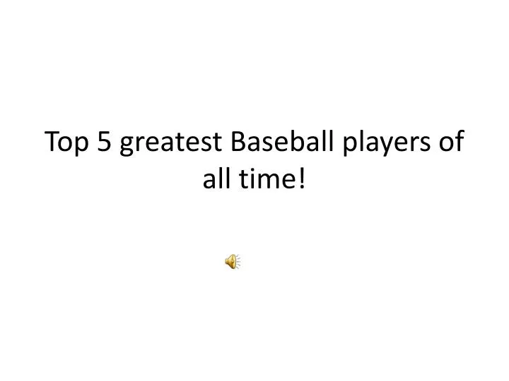 top 5 greatest baseball players of all time