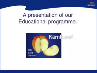 A presentation of our Educational programme.