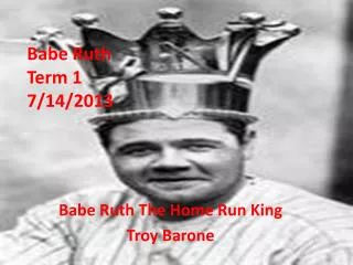 Babe Ruth Term 1 7/14/2013