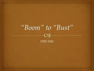 “Boom” to “Bust”