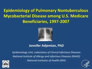 Jennifer Adjemian, PhD Epidemiology Unit, Laboratory of Clinical Infectious Diseases