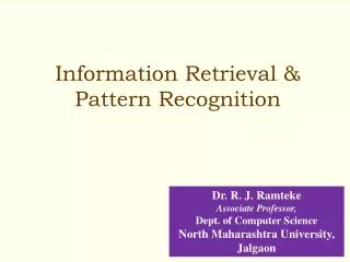 Information Retrieval &amp; Pattern Recognition