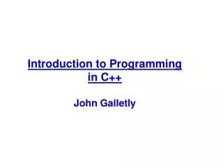 Introduction to Programming in C++ John Galletly