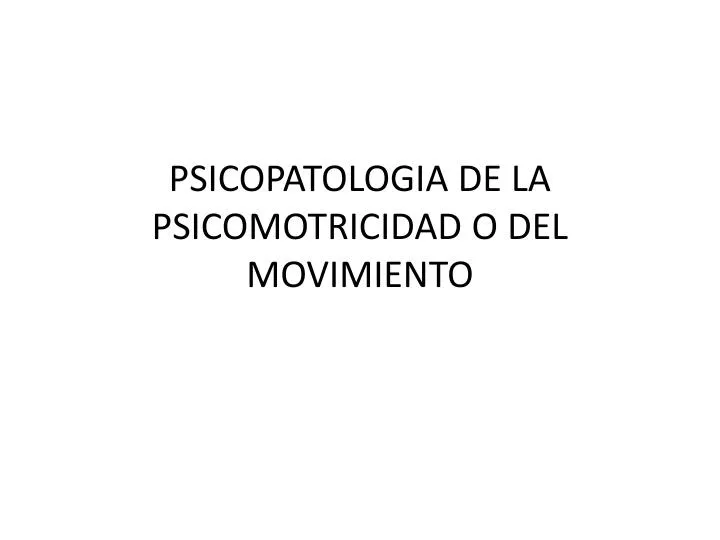 psicopatologia de la psicomotricidad o del movimiento